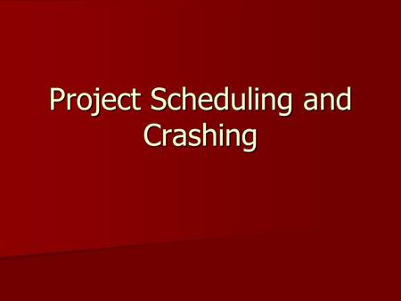 Project Scheduling and Crashing. Recall the four stages Project Conceptualization and Definition Project Conceptualization and Definition Project Planning.