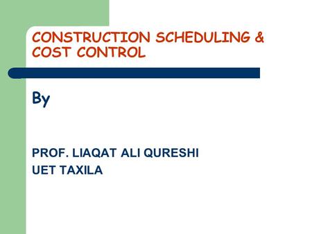 CONSTRUCTION SCHEDULING & COST CONTROL