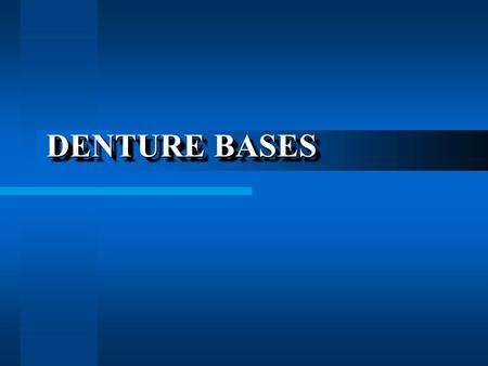 DENTURE BASES. FunctionsFunctions Support & retain denture teeth Support & retain denture teeth Stress distribution - surface area Stress distribution.