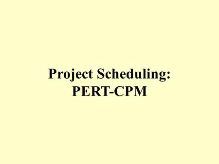 Project Scheduling: PERT-CPM