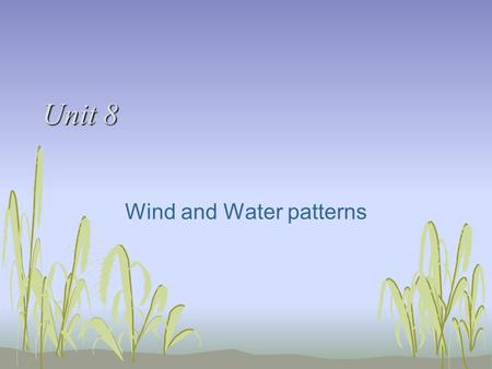 Unit 8 Wind and Water patterns. April 5 th /6 th Objective: Intro to Unit 8 Agenda: Warm-up Storm Chasers! Return tests, review HW: None Warm-up: What.