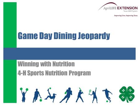 Game Day Dining Jeopardy Winning with Nutrition 4-H Sports Nutrition Program.