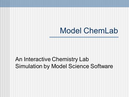 An Interactive Chemistry Lab Simulation by Model Science Software