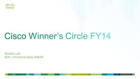Cisco Confidential 1 C97-726833-00 © 2013 Cisco and/or its affiliates. All rights reserved. BDM, Commercial Sales EMEAR Brooke Lutz.