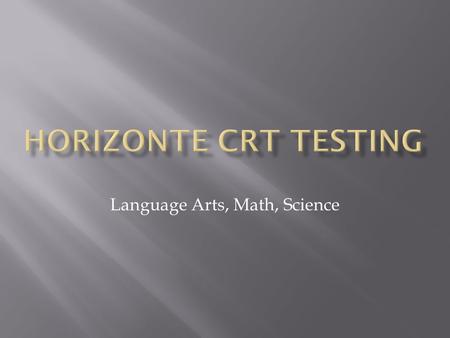 Language Arts, Math, Science. Monday April 23 rd through Friday May 25 th Everyone needs to follow the provided schedule in order to ensure we get all.