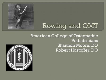 Rowing and OMT American College of Osteopathic Pediatricians