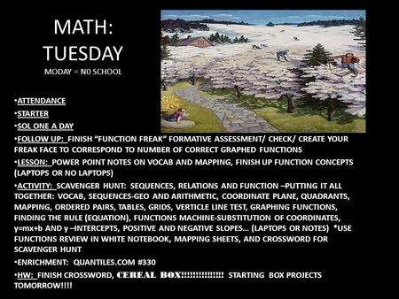 MATH: TUESDAY MODAY = N0 SCHOOL ATTENDANCE STARTER SOL ONE A DAY FOLLOW UP: FINISH FUNCTION FREAK FORMATIVE ASSESSMENT/ CHECK/ CREATE YOUR FREAK FACE TO.