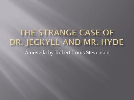 A novella by Robert Louis Stevenson. Jigsaw: each person is responsible for pulling only the most important information of their paragraph and then reporting.