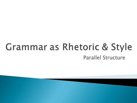 Grammar as Rhetoric & Style