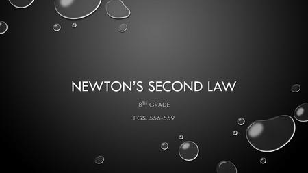 NEWTONS SECOND LAW 8 TH GRADE PGS. 556-559. FINISH AND COMPLETE FINISH FRICTION LAB FINISH FRICTION LAB REPEAT LAB IF NECESSARY REPEAT LAB IF NECESSARY.