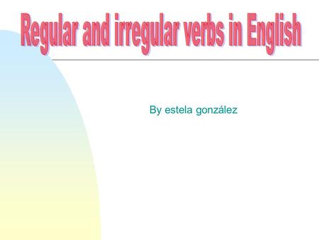 By estela gonzález. There are two main types of verbs in English: regular and irregular.