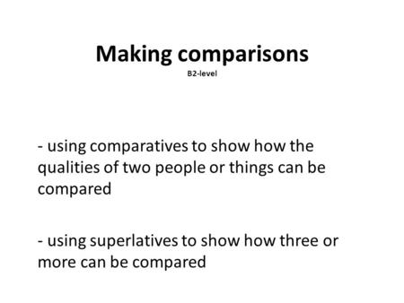 Making comparisons B2-level