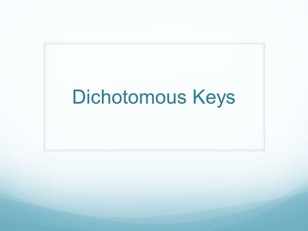 Dichotomous Keys.