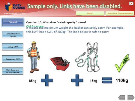 Plan work Conduct routine checks Set up EWPOperate an EWP Shut down and secure the EWP www.easyguides.com.au How to use this presentation Home Question.