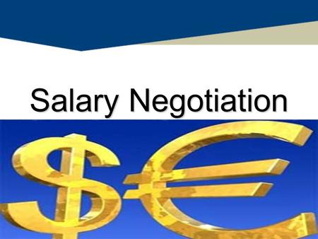 Salary Negotiation. AGENDA Goal of Salary Negotiation Preparation Calculating Your Worth The Offer Counter Offers Conclusion/Q&A.