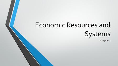 Economic Resources and Systems