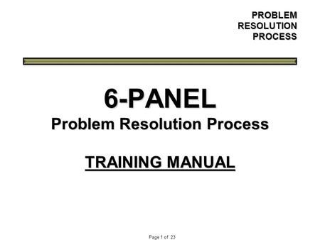 6-PANEL Problem Resolution Process TRAINING MANUAL