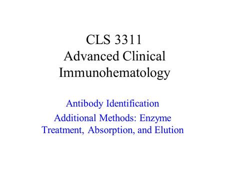 CLS 3311 Advanced Clinical Immunohematology