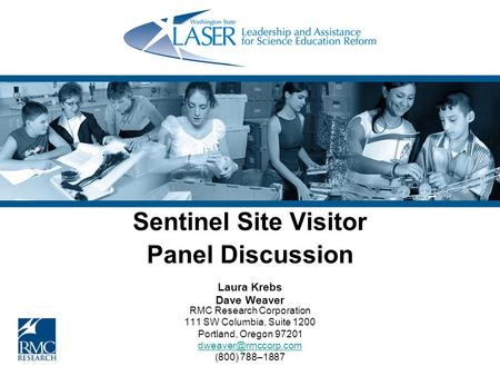 Sentinel Site Visitor Panel Discussion Laura Krebs Dave Weaver RMC Research Corporation 111 SW Columbia, Suite 1200 Portland, Oregon 97201