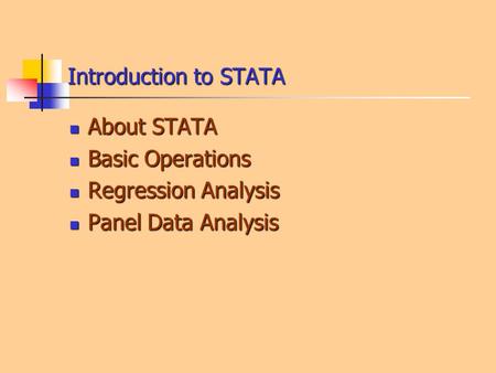 Introduction to STATA About STATA Basic Operations Regression Analysis