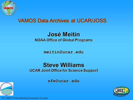 José Meitín NOAA Office of Global Programs Steve Williams UCAR Joint Office for Science Support José Meitín NOAA Office of.