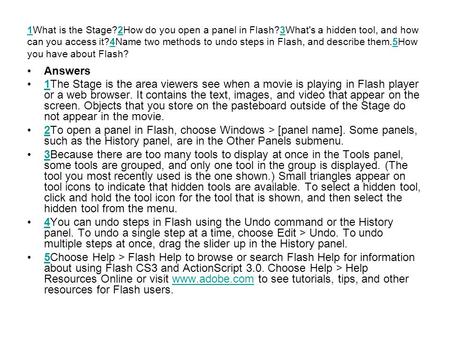 1What is the Stage. 2How do you open a panel in Flash