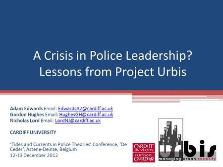 A Crisis in Police Leadership? Lessons from Project Urbis Adam Edwards   Gordon Hughes