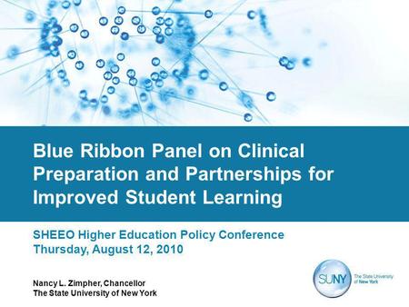 Blue Ribbon Panel on Clinical Preparation and Partnerships for Improved Student Learning SHEEO Higher Education Policy Conference Thursday, August 12,