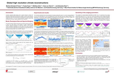 Model, Reanalysis Data and Spectral Nudging The GCM ECHAM6 (T255L95) developed at the MPI-M Hamburg (Germany) is used. The model fields will be nudged.