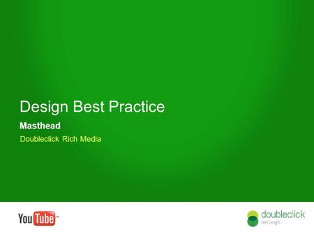 Google confidential Design Best Practice Masthead Doubleclick Rich Media.