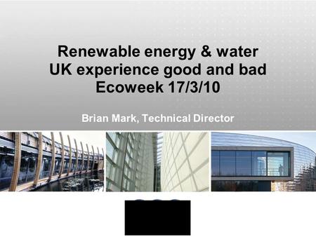 Renewable energy & water UK experience good and bad Ecoweek 17/3/10