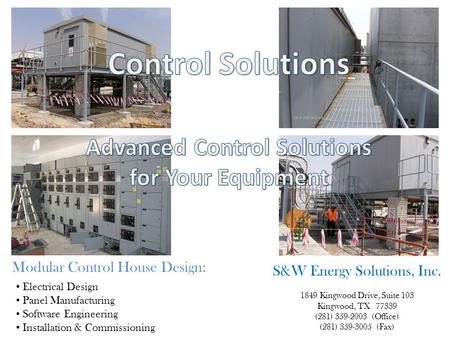 Electrical Design Panel Manufacturing Software Engineering Installation & Commissioning Modular Control House Design: S&W Energy Solutions, Inc. 1849 Kingwood.