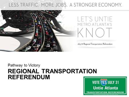 Pathway to Victory REGIONAL TRANSPORTATION REFERENDUM.