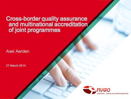 Axel Aerden 27 March 2014. National procedure Procedure by: Individual agency Focus of procedure National offer Whole joint programme Result: National.