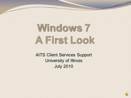 AITS Client Services Support University of Illinois July 2010.