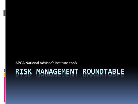 APCA National Advisors Institute 2008. The Jargon Risk Hazard or danger that could result in accidental injury or loss Risk Management The process of.