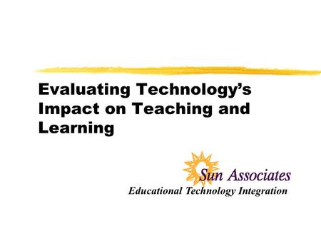 Evaluating Technologys Impact on Teaching and Learning Educational Technology Integration.