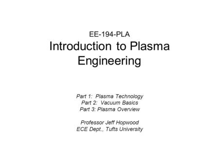 EE-194-PLA Introduction to Plasma Engineering