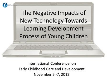 The Negative Impacts of New Technology Towards Learning Development Process of Young Children International Conference on Early Childhood Care and Development.