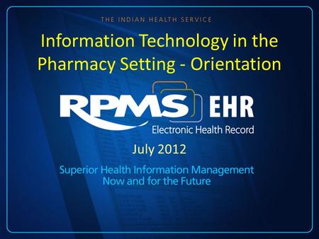 July 2012 Information Technology in the Pharmacy Setting - Orientation.