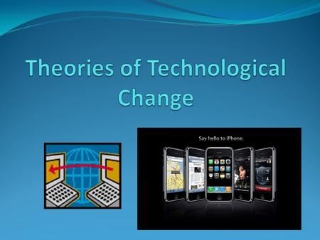 What is Technology? The creation of tools or objects that both extend our natural abilities by making our lives easier and more efficient as well as alter.