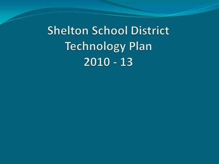 Tech Plan - Timeline 3 Year Cycle Required by OSPI and Title IID Federal funding year July 2010 Plan due to OSPI before April 5 th Board Approval at March.