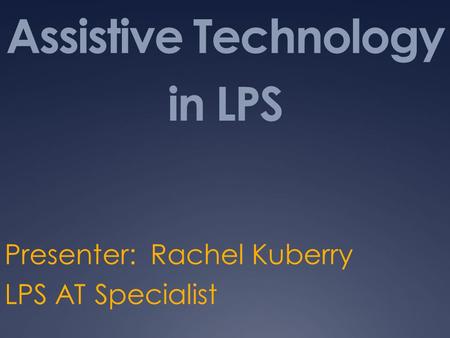 Assistive Technology in LPS