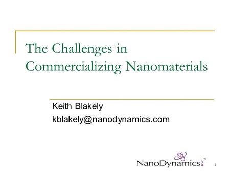 1 The Challenges in Commercializing Nanomaterials Keith Blakely