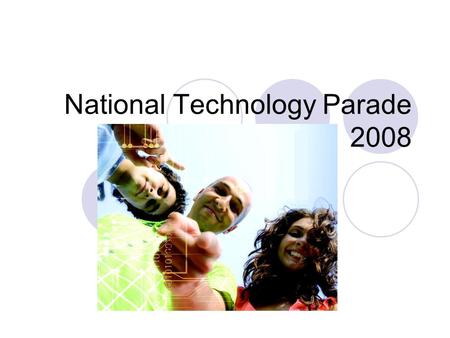 National Technology Parade 2008. Outline Venue Organizers and Sponsors Objectives Activities Projects Support Prizes Registration.