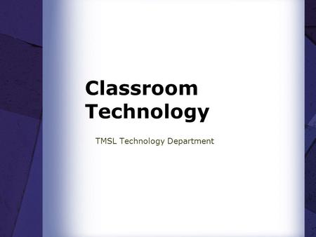 Classroom Technology TMSL Technology Department. Podium Improvements Removed monitor motor mounts Now using angle tension mounts Eliminates stuck monitors.