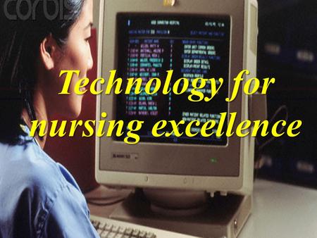 NURSING SHORTAGE Technology for nursing excellence.