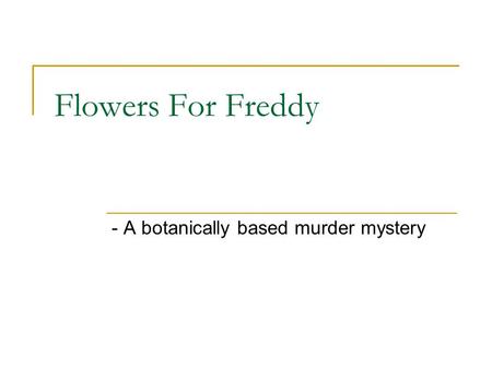 - A botanically based murder mystery