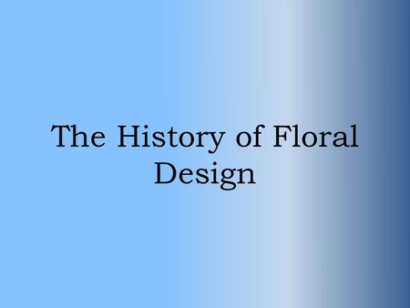 The History of Floral Design