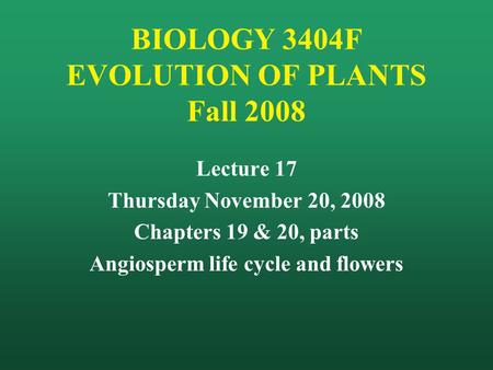 BIOLOGY 3404F EVOLUTION OF PLANTS Fall 2008